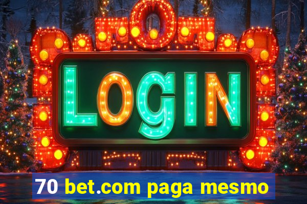 70 bet.com paga mesmo